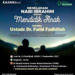 Meneladani Nabi Ibrahim Dalam Mendidik Anak bersama Ustadz Dr. Farid Fadhillah.   Hafizhahullah
